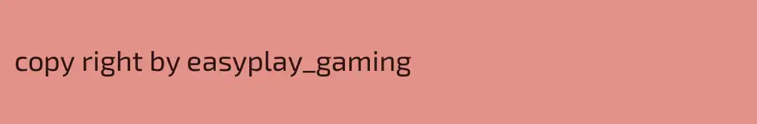 copy right by easyplay_gaming